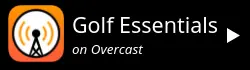 golf essentials podcast on overcast