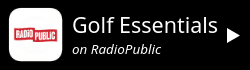 golf essentials podcast on radio public