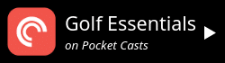 golf essentials podcast on pocket casts