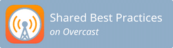 Shared best practices podcast on Overcast